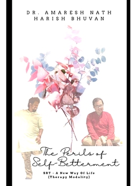 预订 The Perils of Self-Betterment: SRT - A New Way of Life (Therapy Modality): 9798376239124