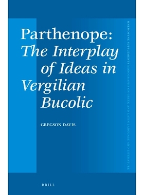预订 Parthenope, The Interplay of Ideas in Vergilian Bucolic 《帕耳忒诺珀》——维吉尔田园诗中思想的相互作用: 97890042330