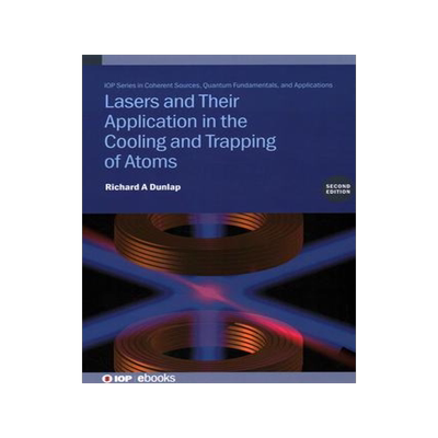 [预订]Lasers and Their Application in the Cooling and Trapping of Atoms (Second Edition) 9780750354806