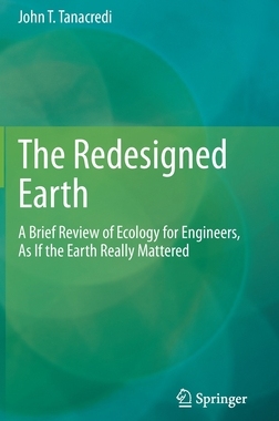 【预订】The Redesigned Earth: A Brief Review of Ecology for Engineers, as If the Earth Really Mattered