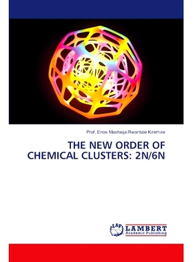 预订 THE NEW ORDER OF CHEMICAL CLUSTERS: 2N/6N 化学簇的新顺序:2n / 6n: 9786207465682