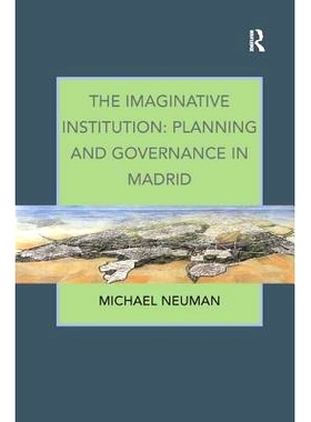 预订 The Imaginative Institution: Planning and Governance in Madrid 想象的制度：马德里的规划与治理: 9781409405412