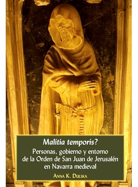 预订 Malitia temporis?: Personas gobierno y entorno de la Orden de San Juan de Jerusalén en Navarra medieval: 978143317