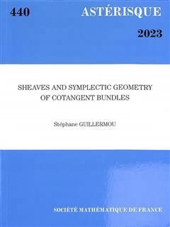 [预订]Astérisque, n° 440. Sheaves and symplectic geometry of cotangent bundles 9782856299722
