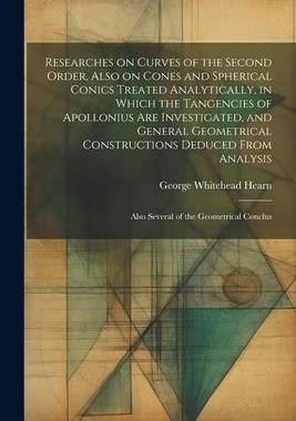 [预订]Researches on Curves of the Second Order, Also on Cones and Spherical Conics Treated Analytically, i 9781021451309