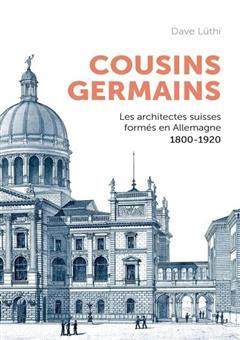 [预订]Cousins germains : les architectes suisses formés en Allemagne, 1800-1920 9782889154722