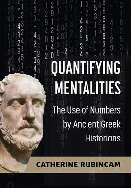 [预订]Quantifying Mentalities: The Use of Numbers by Ancient Greek Historians 9780472132409