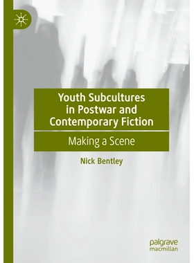 预订 Youth Subcultures in Postwar and Contemporary Fiction: Making a Scene 战后与当代小说中的青年亚文化：制作场景: 97830