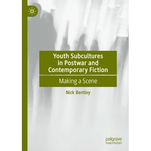 预订 Youth Subcultures in Postwar and Contemporary Fiction: Making a Scene 战后与当代小说中的青年亚文化：制作场景: 97830