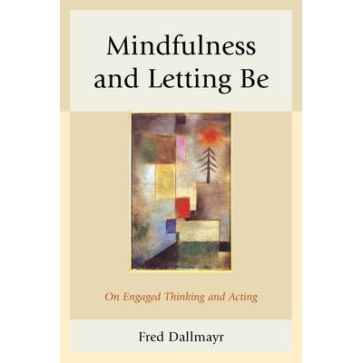 预订 Mindfulness and Letting Be: On Engaged Thinking and Acting: 9780739199886