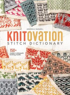 [预订]Knitovation Stitch Dictionary: 150+ Modern Colorwork Knitting Motifs 9780593422700