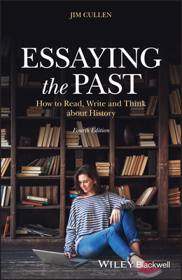 【预订】Essaying The Past - How To Read, Write And Think About History, Fourth Edition 9781119708391