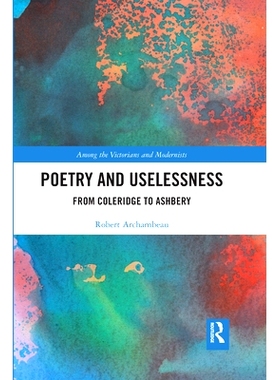 预订 Poetry and Uselessness: From Coleridge to Ashbery 诗与无用：从柯勒律治到阿什伯里: 9781032175836