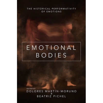 预订 Emotional Bodies: The Historical Performativity of Emotions 情感主体：情感的历史表现力: 9780252084713