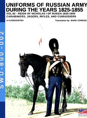 预订 Uniforms of Russian Army During the Years 1825-1855. Vol. 2: Carabiniers, Jagers, Rifles, and Cuirassiers: 97888932