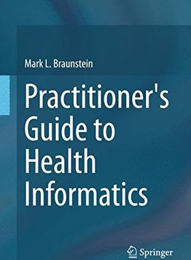 【预订】Practitioner’s Guide to Health Informatics