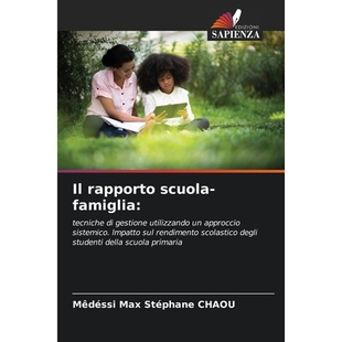 预订 Il rapporto scuola-famiglia: tecniche di gestione utilizzando un approccio sistemico. lmpatto sul rendimento scolas