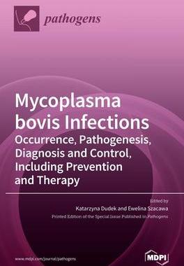 [预订]Mycoplasma bovis Infections: Occurrence, Pathogenesis, Diagnosis and Control, Including Prevention a 9783036501949