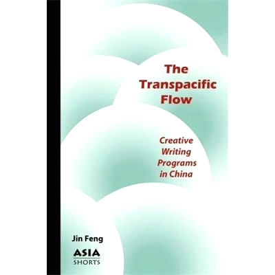 预订 The Transpacific Flow: Creative Writing Programs in China: 9781952636462
