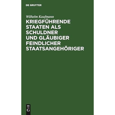 预订 Kriegführende Staaten als Schuldner und Gläubiger feindlicher Staatsangehöriger: 9783111165721