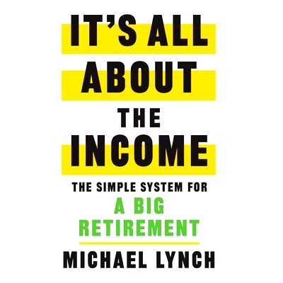 预订 It's All About The Income: The Simple System for a Big Retirement