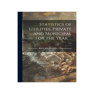 [预订]Statistics of Utilities, Private and Municipal for the Year ...; 1916 9781014624635