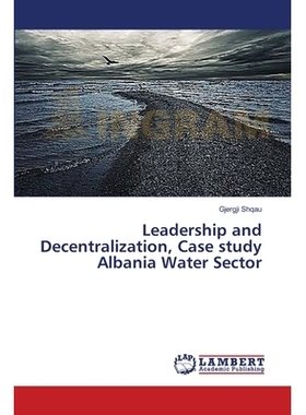 预订 Leadership and Decentralization, Case study Albania Water Sector: 9783659571558