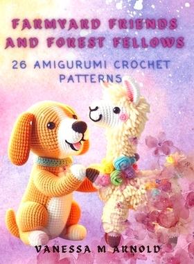 预订 Farmyard Friends and Forest Fellows: 26 Amigurumi Crochet Patterns: 9798323631803
