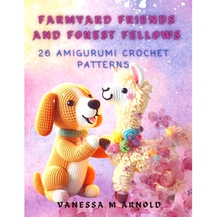 预订 Farmyard Friends and Forest Fellows: 26 Amigurumi Crochet Patterns: 9798323631803