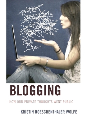 预订 Blogging: How Our Private Thoughts Went Public 博客：我们的个人想法如何公布于众（丛书）: 9780739186459