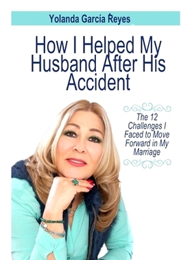 预订 How I Supported My Husband After Hisaccident: The 12 Challenges I Faced to Move Forward in My Marriage: 97983282076