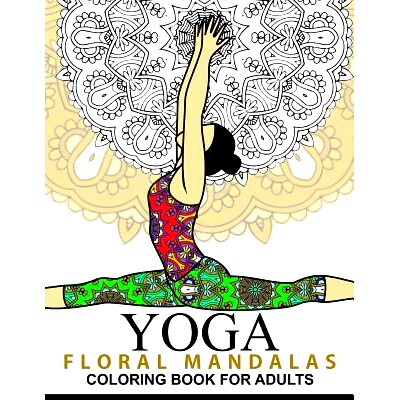 预订 Yoga and Floral Mandala Adult Coloring Book: With Yoga Poses and Mandalas (Arts On Coloring Books): 9781537409542