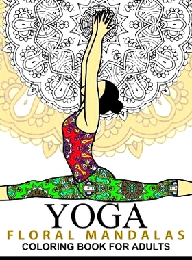 预订 Yoga and Floral Mandala Adult Coloring Book: With Yoga Poses and Mandalas (Arts On Coloring Books): 9781537409542