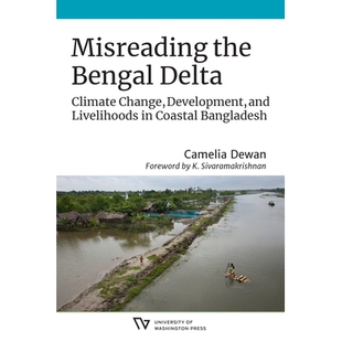 预订 Misreading the Bengal Delta: Climate Change, Development, and Livelihoods in CoastalBangladesh 误读孟加拉三角洲:孟