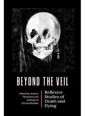 预订 Beyond the Veil: Reflexive Studies of Death and Dying: 9781800730649