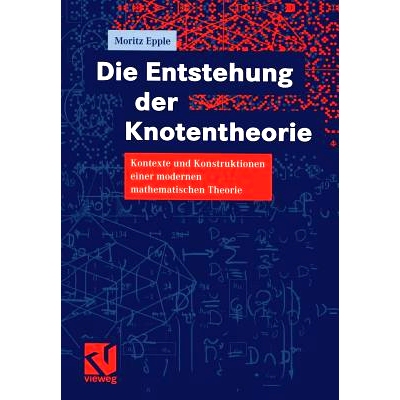 预订 Die Entstehung der Knotentheorie: Kontexte und Konstruktionen einer modernen mathematischen Theorie: 9783322802965