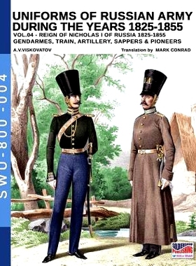 预订 Uniforms of Russian Army During the Years 1825-1855. Vol. 4: Gendrames, Train, Artillery, Sappers & Pioneers: 97888