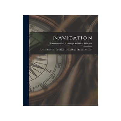 [预订]Navigation; Ocean Meteorology; Rules of the Road; Nautical Tables 9781017414714