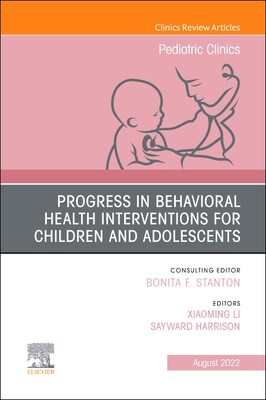 [预订]Progress in Behavioral Health Interventions for Children and Adolescents, an Issue of Pediatric Clinics of North