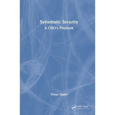预订 Systematic Security A CISO’s Playbook 系统性安全:*信息安全官实践指南 9781041012733