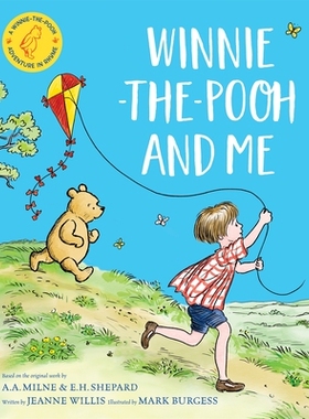 预订 Winnie-the-Pooh and Me: A Winnie-the-Pooh adventure in rhyme, featuring A.A Milne’s and E.H Shepard’s beloved cha