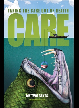 【预订】My Two Cents: Taking the Care Out of Health Care