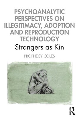 【预订】Psychoanalytic Perspectives on Illegitimacy, Adoption and Reproduction Technology