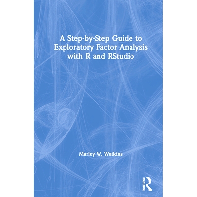 预订 A Step-by-Step Guide to Exploratory Factor Analysis with R and RStudio 用R和RStudio进行探索性因素分析的分步指南: 97