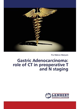 预订 Gastric Adenocarcinoma: Role of CT in Preoperative T and N Staging: 9783659532863