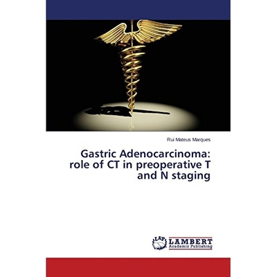 预订 Gastric Adenocarcinoma: Role of CT in Preoperative T and N Staging: 9783659532863