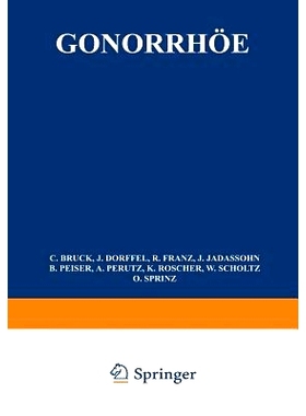 预订 Gonorrhöe: allgemeine Ätiologie, Pathologie, bakteriologische Diagnose, Immunität, Serodiagnose, Hautreaktionen,