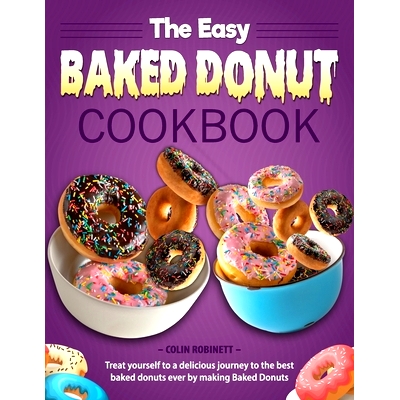 预订 The Easy Baked Donut Cookbook: Treat yourself to a delicious journey to the best baked donuts ever by making Baked