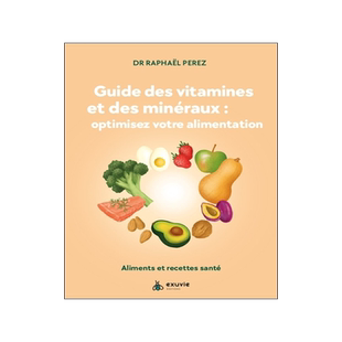 预订 Guide des vitamines et des minéraux : optimisez votre alimentation : aliments et recettes santé