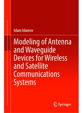 预订 Modeling of Antenna and Waveguide Devices for Wireless and Satellite Communications Systems 无线与卫星通信系统天线